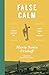 False Calm: A Journey Throu...