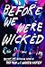 Before We Were Wicked