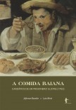 A comida baiana: cardápios de um prisioneiro ilustre (1763)