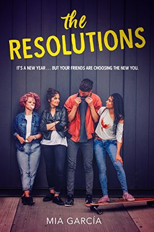 The Resolutions: A Heart-Expanding Young Adult Story About Four Latinx Teens and the Life-Changing Resolutions They Make for Each Other