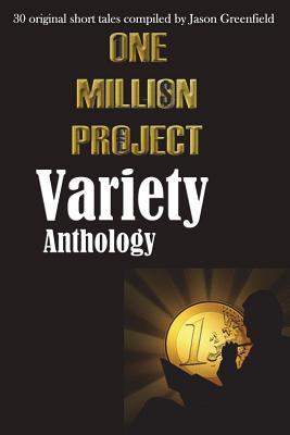 One Million Project Variety Anthology: 30 Original Short Tales Compiled by Jason Greenfield