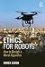 Ethics for Robots: How to Design a Moral Algorithm