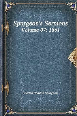 Spurgeon's Sermons Volume 07: 1861