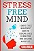 Stress Free Mind: A Simple ...