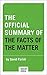 The Official Summary of The Facts of the Matter by Main Idea Press
