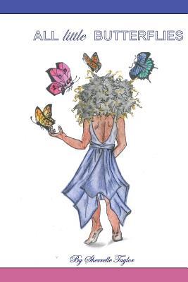 All Little Butterflies: All Little Butterflies is a story about discovering the traumatic pain suppressed and never acknowledged. This book was ... little girl inside the freedom to move on.