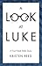 A Look At Luke: A Four-Week...