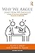 Why We Argue (And How We Sh...