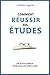 Comment réussir ses études:...