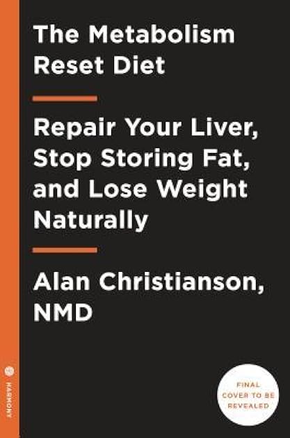 The Metabolism Reset Diet: Repair Your Liver, Stop Storing Fat, and Lose Weight Naturally
