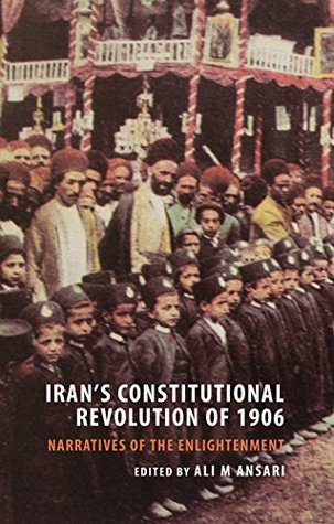 Iran's Constitutional Revolution of 1906 and Narratives of the Enlightenment (Kindle Edition)