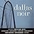 Dallas Noir