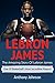 LeBron James: The amazing s...