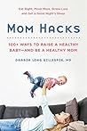 Book cover for Mom Hacks: 100+ Science-Backed Shortcuts to Reclaim Your Body, Raise Awesome Kids, and Be Unstoppable