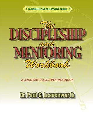 The Discipleship and Mentoring Workbook (Leadership Development Series)