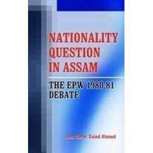 Nationality Question in Assam: The EPW 1980-81 Debate (Hardcover)