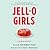 Jell-O Girls: A Family History
