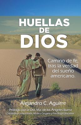 Huellas de Dios: Camino de fe, tras la verdad del sueño americano (1) (Spanish Edition)