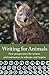 Writing for Animals by John Yunker