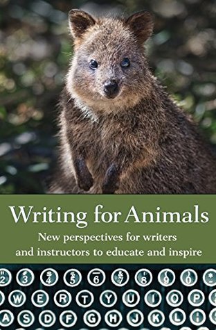 Writing for Animals: New perspectives for writers and instructors to educate and inspire (Paperback)