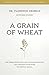 A Grain of Wheat by Dr. Florence Gribble
