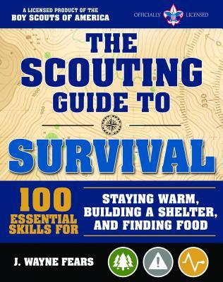 The Scouting Guide to Survival: An Officially-Licensed Book of the Boy Scouts of America (A BSA Scouting Guide)