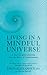 Living in a Mindful Universe: A Neurosurgeon's Journey into the Heart of Consciousness