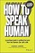 How to Speak Human: A Pract...