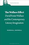 The Wallace Effect: David Foster Wallace and the Contemporary Literary Imagination (David Foster Wallace Studies)