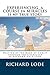 Experiencing A COURSE In MIRACLES is my true story by Richard Dale Lode