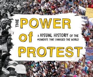 The Power of Protest: A Visual History of the 50 Biggest Social Justice Movements That Changed the World (A Great Gift for History Buffs)