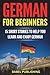 German for Beginners: 15 Short Stories to Help you Learn and Enjoy German (with Quizzes and Reading Comprehension Exercises)
