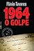 1964: O Golpe