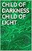 CHILD OF DARKNESS CHILD OF ...