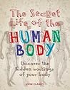 The Secret Life of the Human Body: Uncover the Hidden Workings of Your Body