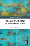 Militant Democracy (Routledge Studies in Extremism and Democracy)