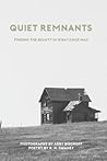 Quiet Remnants: finding the beauty in what once was