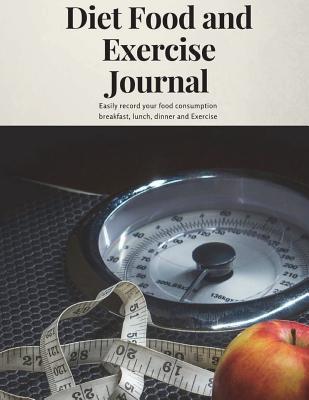 Diet Food and Exercise Journal: Hello Will Be Your Convenient Diary and Motivating Planner During Your Next Three Months or 90 Days (the Standard Time Span for a Weight Training Program)