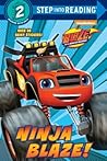 Ninja Blaze! (Blaze and the Monster Machines) (Step into Reading) Ninja Blaze! (Blaze and the Monster Machines) (Step into Reading)
