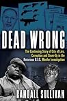 Dead Wrong: The Continuing Story of City of Lies, Corruption and Cover-Up in the Notorious B.I.G. Murder Investigation