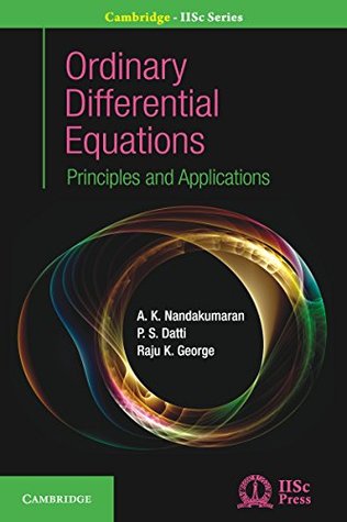 Ordinary Differential Equations: Principles and Applications (Cambridge IISc Series)