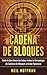 Cadena de Bloques: Todo Lo ...