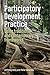 Participatory Development Practice: Using traditional and contemporary frameworks