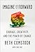 Imagine It Forward: Courage, Creativity, and the Power of Change