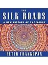 The Silk Roads by Peter Frankopan