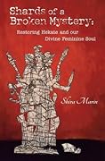 Shards of a Broken Mystery: Restoring Hekate and our Divine Feminine Soul
