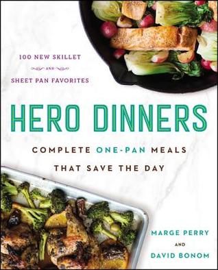 Hero Dinners: Complete One-Pan Meals That Save the Day – NPR Best Book: 100 Simple Recipes with Fresh Ingredients