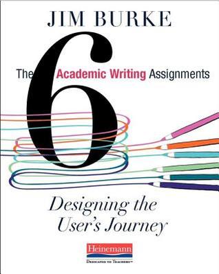 The Six Academic Writing Assignments: Designing the User's Journey (Paperback)
