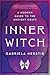 Inner Witch: A Modern Guide to the Ancient Craft