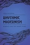 Rhythmic Modernism: Mimesis and the Short Story Rhythmic Modernism: Mimesis and the Short Story